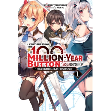 Light Novel: I Kept Pressing the 100-Million-Year Button and Came Out on Top, Vol. 1