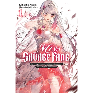 Manga: Miss Savage Fang, Vol. 1: The Strongest Mercenary in History Is Reincarnated as an Unstoppable Noblewoman