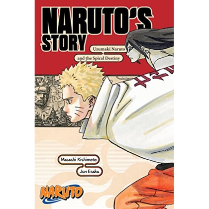 Light Novel: Naruto Naruto`s Story - Uzumaki Naruto and the Spiral Destiny