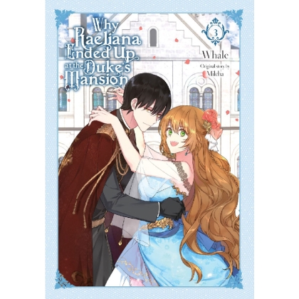 Manhwa: Why Raeliana Ended Up at the Duke's Mansion, Vol. 3
